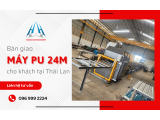 Máy PU 24M đã bàn giao cho khách hàng Thái Lan tại tỉnh Mukdahan